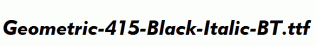 Geometric-415-Black-Italic-BT.ttf
