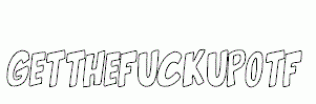 Getthefuckup.otf