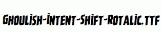 Ghoulish-Intent-Shift-Rotalic.ttf