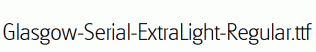 Glasgow-Serial-ExtraLight-Regular.ttf
