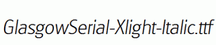 GlasgowSerial-Xlight-Italic.ttf