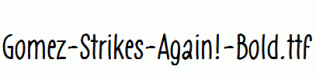 Gomez-Strikes-Again!-Bold.ttf