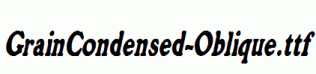 GrainCondensed-Oblique.ttf
