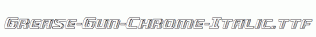 Grease-Gun-Chrome-Italic.ttf
