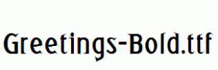 Greetings-Bold.ttf