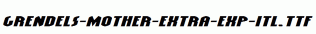 Grendels-Mother-Extra-Exp-Itl.ttf