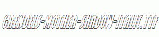 Grendels-Mother-Shadow-Italic.ttf