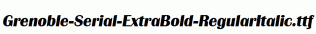 Grenoble-Serial-ExtraBold-RegularItalic.ttf