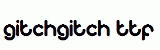 gitchgitch.ttf