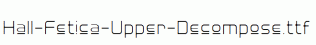 Hall-Fetica-Upper-Decompose.ttf