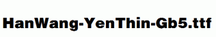 HanWang-YenThin-Gb5.ttf