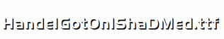 HandelGotOnlShaDMed.ttf
