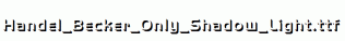 Handel_Becker_Only_Shadow_Light.ttf