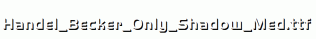 Handel_Becker_Only_Shadow_Med.ttf