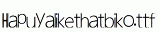 Hapuyalikethatbiko.ttf