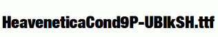 HeaveneticaCond9P-UBlkSH.ttf