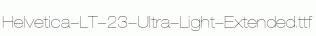 Helvetica-LT-23-Ultra-Light-Extended.ttf