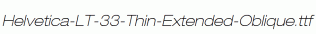 Helvetica-LT-33-Thin-Extended-Oblique.ttf