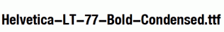 Helvetica-LT-77-Bold-Condensed.ttf