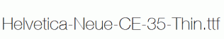 Helvetica-Neue-CE-35-Thin.ttf
