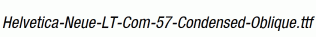 Helvetica-Neue-LT-Com-57-Condensed-Oblique.ttf