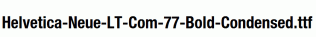 Helvetica-Neue-LT-Com-77-Bold-Condensed.ttf