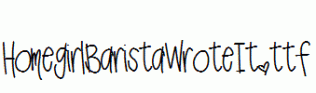 HomegirlBaristaWroteIt.ttf