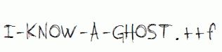 I-KNOW-A-GHOST.ttf