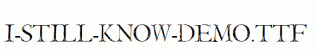 I-Still-Know-DEMO.ttf