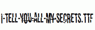I-tell-you-all-my-secrets.ttf