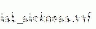 ISL_Sickness.ttf