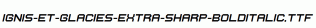 Ignis-et-Glacies-Extra-Sharp-BoldItalic.ttf