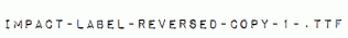 Impact-Label-Reversed-copy-1-.ttf