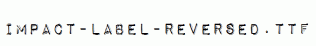 Impact-Label-Reversed.ttf
