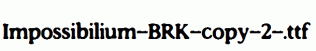 Impossibilium-BRK-copy-2-.ttf