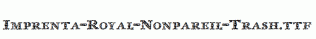 Imprenta-Royal-Nonpareil-Trash.ttf