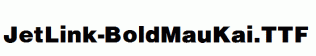 JetLink-BoldMauKai.ttf