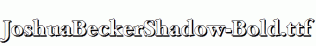 JoshuaBeckerShadow-Bold.ttf