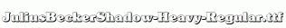 JuliusBeckerShadow-Heavy-Regular.ttf