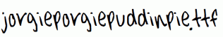 jorgieporgiepuddinpie.ttf
