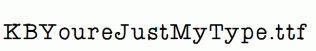 KBYoureJustMyType.ttf