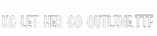 KG-LET-HER-GO-OUTLINE.ttf