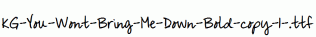 KG-You-Wont-Bring-Me-Down-Bold-copy-1-.ttf