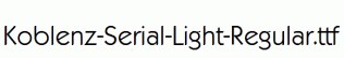 Koblenz-Serial-Light-Regular.ttf