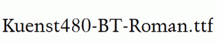 Kuenst480-BT-Roman.ttf