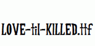 LOVE-til-KILLED.ttf