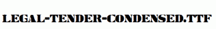 Legal-Tender-Condensed.ttf