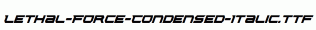 Lethal-Force-Condensed-Italic.ttf