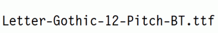 Letter-Gothic-12-Pitch-BT.ttf