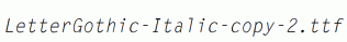 LetterGothic-Italic-copy-2.ttf